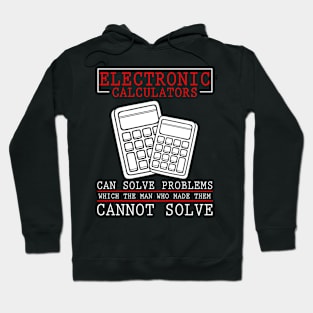 Electronic calculators can solve problems funny Hoodie